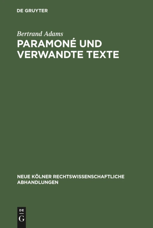 Paramoné und verwandte Texte: Studien zum Dienstvertrag im Rechte der Papyri: 35 (Neue Kölner rechtswissenschaftliche Abhandlungen, 35)