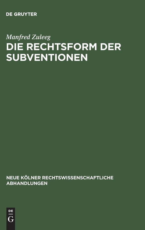 Die Rechtsform der Subventionen: 36 (Neue Kölner rechtswissenschaftliche Abhandlungen, 36)