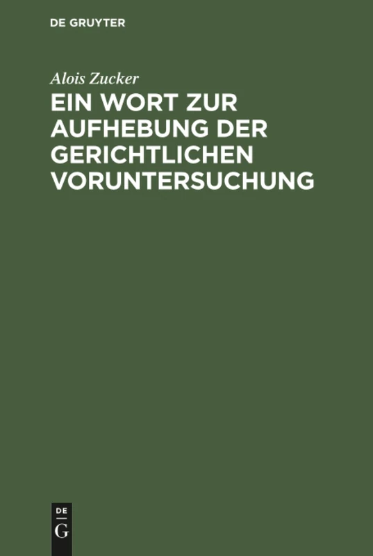 Ein Wort zur Aufhebung der gerichtlichen Voruntersuchung