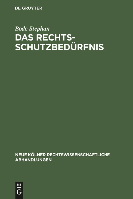 Das Rechtsschutzbedürfnis: Eine Gesamtdarstellung unter besonderer Berücksichtigung des Verfassungsprozesses: 50 (Neue Kölner rechtswissenschaftliche Abhandlungen, 50)
