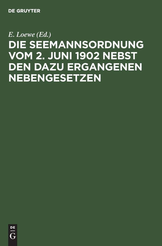 Die Seemannsordnung vom 2. Juni 1902 nebst den dazu ergangenen Nebengesetzen: Zugleich Als Nachtrag Zum Zweiten Bande Des Kommentars Zum Handelsgesetzbuch Von H. Makower