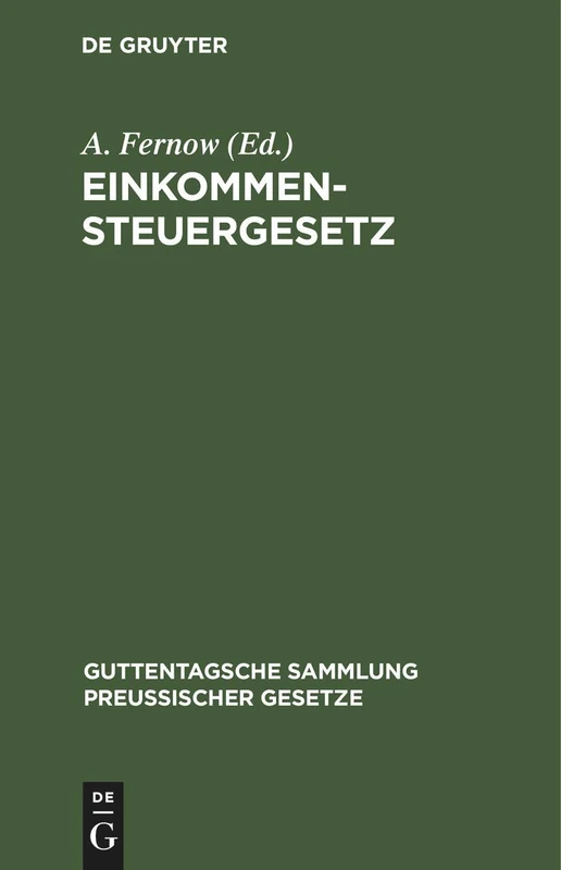 Einkommensteuergesetz: Text-Ausgabe Mit Anmerkungen Und Sachregister: 10 (Guttentagsche Sammlung Preußischer Gesetze)