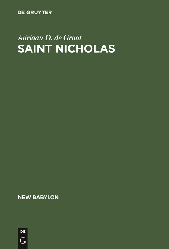 Saint Nicholas: A psychoanalytic study of his history and myth: 1 (New Babylon, 1)