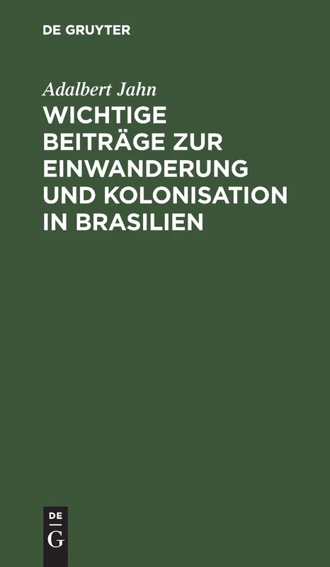 Wichtige Beiträge Zur Einwanderung Und Kolonisation in Brasilien