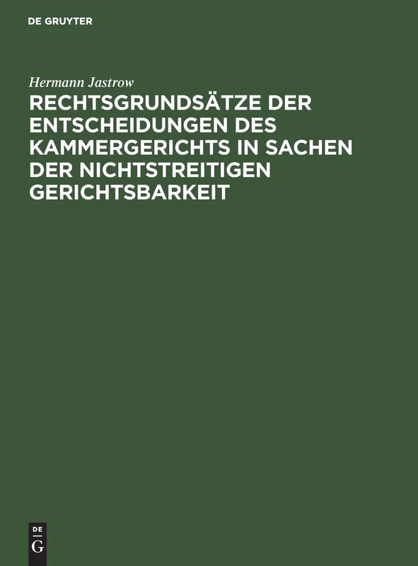 Rechtsgrundsätze der Entscheidungen des Kammergerichts in Sachen der nichtstreitigen Gerichtsbarkeit: Neue Folge, 1888-1891
