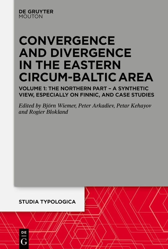 Convergence and Divergence in the Eastern Circum-Baltic Area: Volume 1: The Northern Part - A Synthetic View, especially on Finnic, and Case Studies: 33 (Studia Typologica [STTYP], 33.1) - Image 1