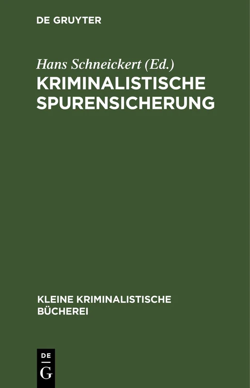 Kriminalistische Spurensicherung: Sammlung Dienstlicher Anweisungen Und Sachverständiger Ratschläge Für Den Dienstgebrauch Und Für ... 4 (Kleine Kriminalistische Bücherei)