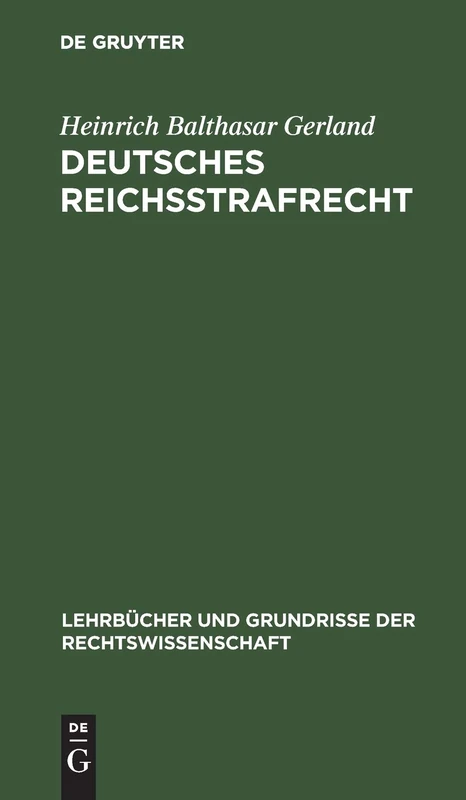 Deutsches Reichsstrafrecht: Ein Lehrbuch: 16 (Lehrbücher Und Grundrisse Der Rechtswissenschaft)
