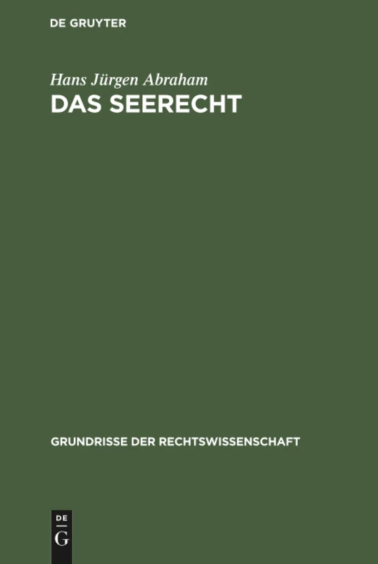 Das Seerecht: Ein Grundriss Mit Hinweisen Auf Die Sonderrechte Anderer Verkehrsmittel, Vornehmlich Das Binnenschiffahrts- Und Luftrecht: 21 (Grundrisse Der Rechtswissenschaft)