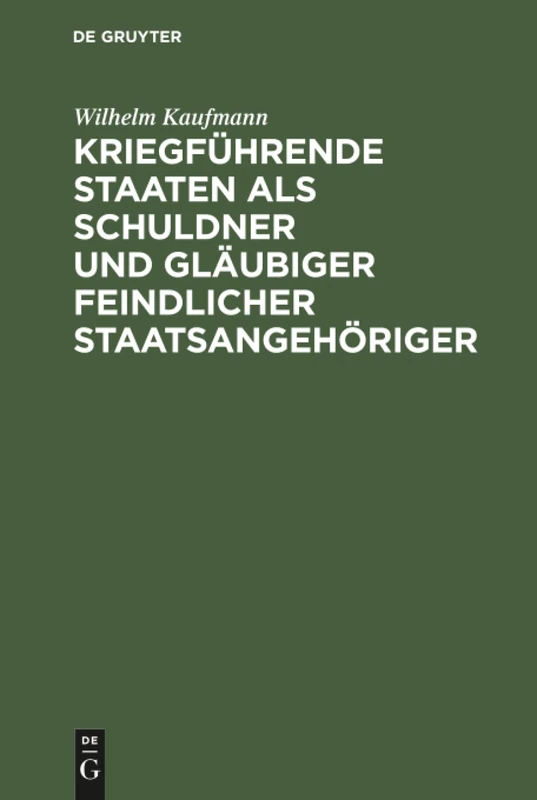Kriegführende Staaten als Schuldner und Gläubiger feindlicher Staatsangehöriger