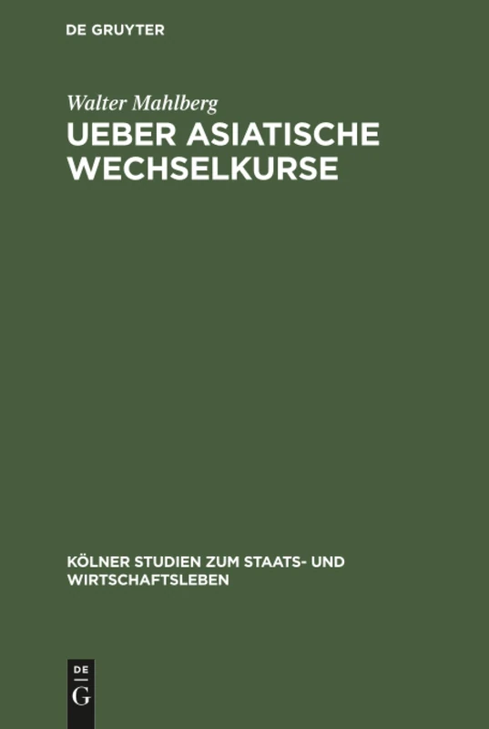 Ueber asiatische Wechselkurse: 9 (Kölner Studien Zum Staats- Und Wirtschaftsleben)