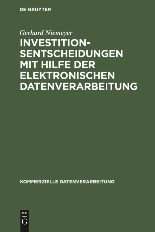 Investitionsentscheidungen mit Hilfe der elektronischen Datenverarbeitung (Kommerzielle Datenverarbeitung)