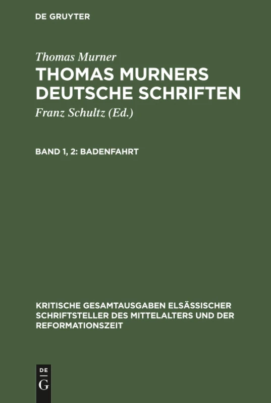 Badenfahrt: Aus: Deutsche Schriften Thomas Murners Deutsche Schriften - Mit Den Holzschnitten Der Erstdrucke: 1 (Kritische Gesamtausgaben Elsässischer Schriftsteller Des Mit) - Image 1