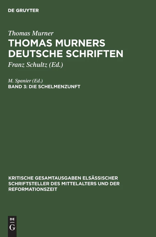 Die Schelmenzunft: Mit Den Holzschnitten Der Erstdrucke: 3 (Kritische Gesamtausgaben Elsässischer Schriftsteller Des Mit)