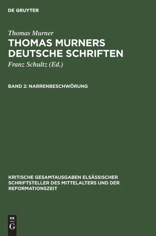 Narrenbeschwörung: Aus: Deutsche Schriften Thomas Murners Deutsche Schriften - Mit Den Holzschnitten Der Erstdrucke: 2 (Kritische Gesamtausgaben Elsässischer Schriftsteller Des Mit)