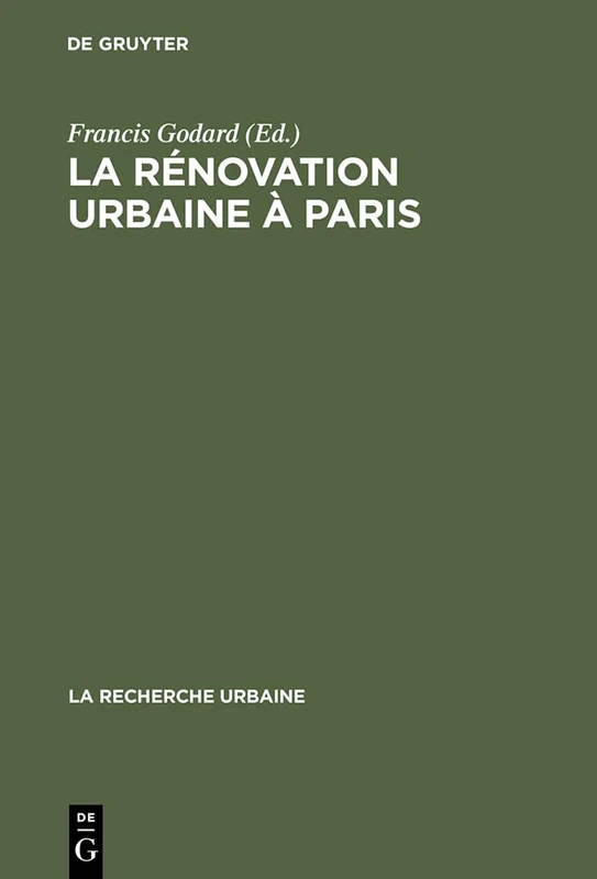 La rénovation urbaine à Paris: Structure Urbaine Et Logique De Classe: 2 (Recherche Urbaine)