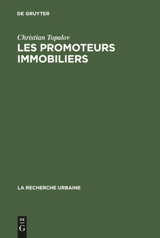 Les promoteurs immobiliers: Contribution À L'analyse De La Production Capitaliste Du Logement En France: 4 (Recherche Urbaine)