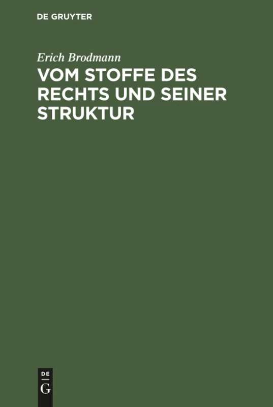 Vom Stoffe des Rechts und seiner Struktur: Das Recht Im Prozess ; Zwei Abhandlungen