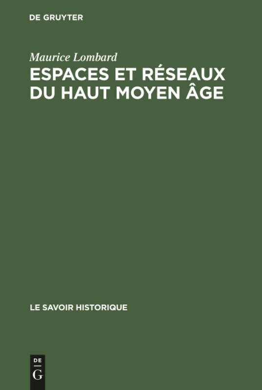 Espaces et réseaux du haut moyen âge: 2 (Savoir Historique)