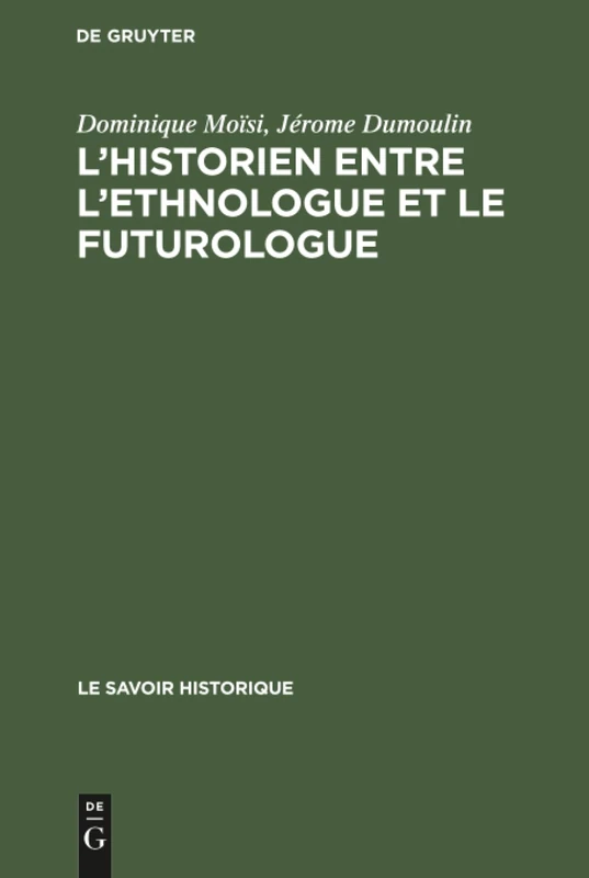 L'historien entre l'ethnologue et le futurologue: Actes Du Séminaire International Organisé Sous Le Auspices De L'association Internationale ... Cini, ... Et La Fondation Giorgio Cini, Venise, 2-8