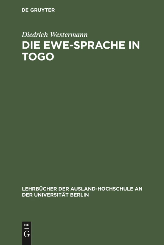 Die Ewe-Sprache in Togo: Eine Praktische Einführung: 39 (Lehrbücher der Ausland-Hochschule An der Universität Berlin)