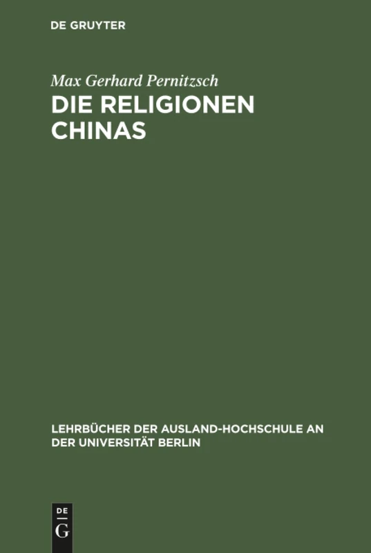 Die Religionen Chinas: 40 (Lehrbücher der Ausland-Hochschule An der Universität Berlin)
