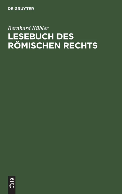 Lesebuch des römischen Rechts: Zum Gebrauch Bei Vorlesungen Und Übungen Und Zum Selbststudium