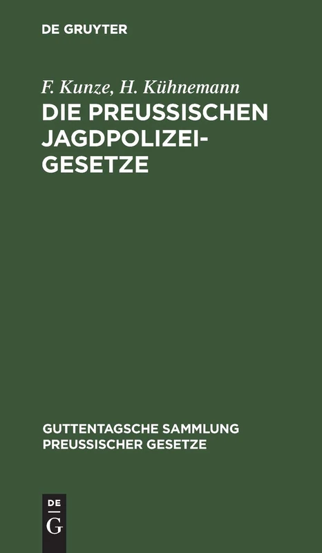 Die Preußischen Jagdpolizeigesetze: 41 (Guttentagsche Sammlung Preußischer Gesetze)