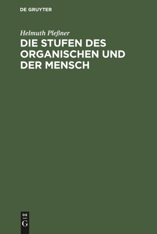 Die Stufen des Organischen und der Mensch: Einleitung in Die Philosophische Anthropologie