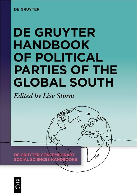 De Gruyter Handbook of Political Parties of the Global South: 7 (De Gruyter Contemporary Social Sciences Handbooks, 7)