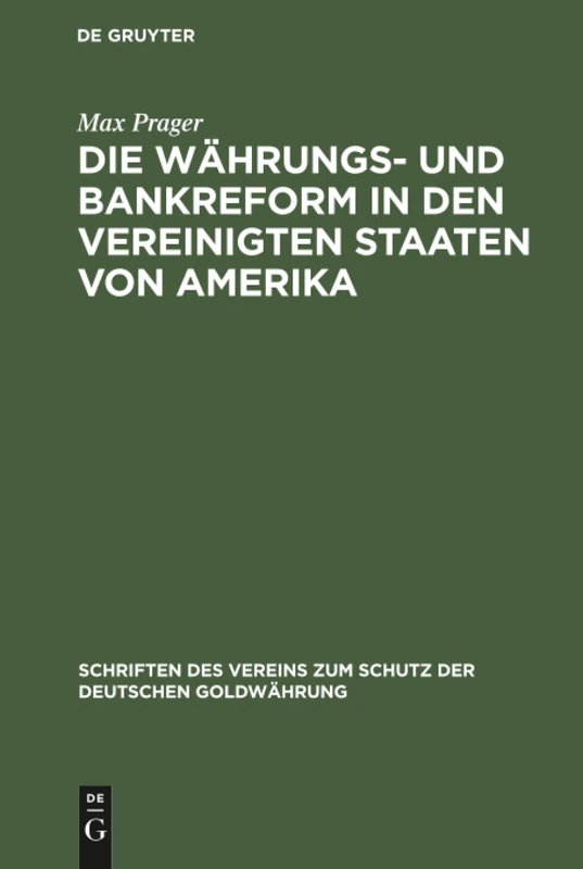 Die Währungs- und Bankreform in den Vereinigten Staaten von Amerika: 2 (Schriften Des Vereins Zum Schutz der Deutschen Goldwährung)