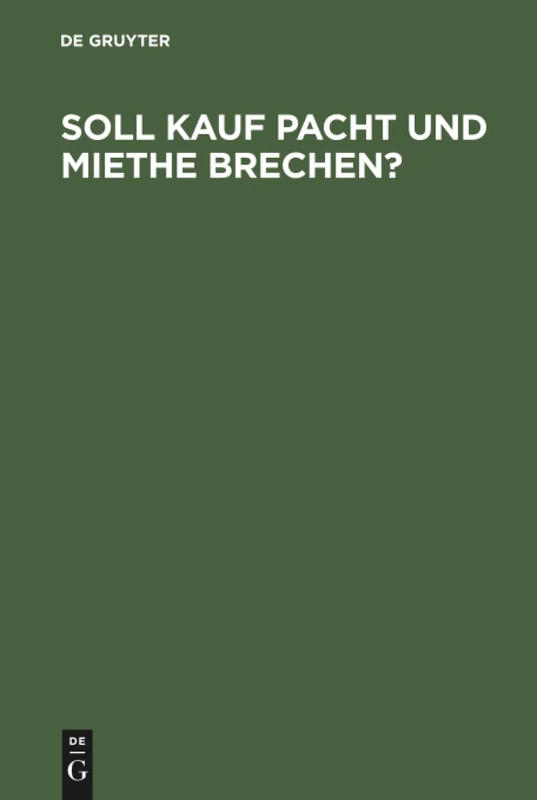 Soll Kauf Pacht und Miethe brechen?: Ein Gutachten dem deutschen Juristentag erstattet. Zugleich ein Beitrag zur Geschichte und Dogmatik von Pacht und Miethe - Image 1
