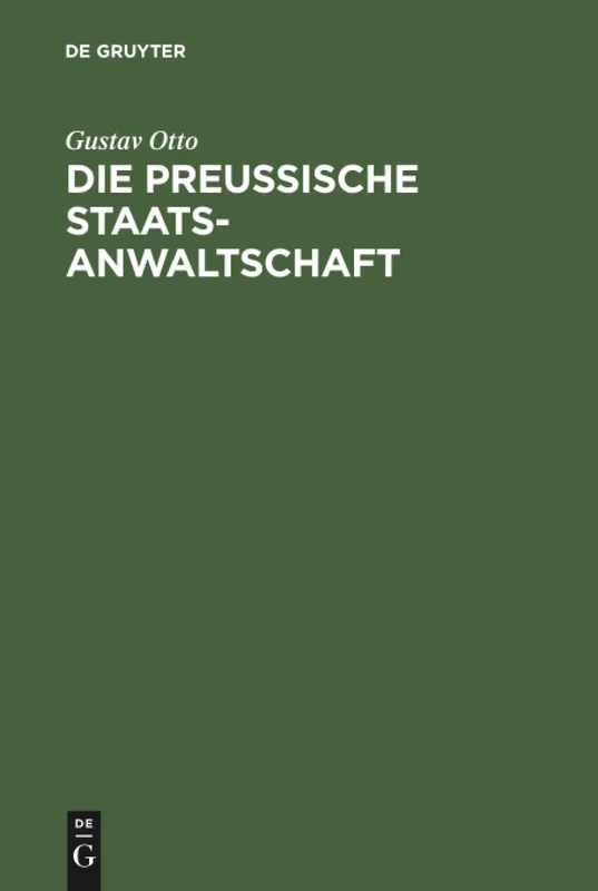 Die Preussische Staatsanwaltschaft: Aus Anlass Ihres 50jährigen Bestehens ALS Historisch-Kritische Studie Nach Amtliche Quellen Bearbeitet