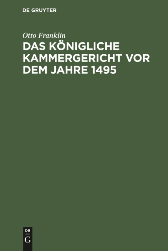 Das königliche Kammergericht vor dem Jahre 1495