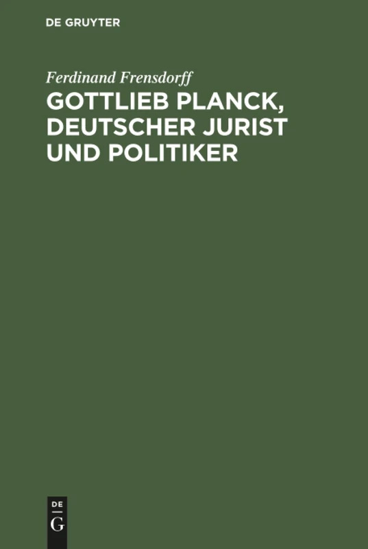 Gottlieb Planck, deutscher Jurist und Politiker