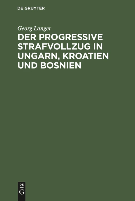 Der progressive Strafvollzug in Ungarn, Kroatien und Bosnien: Ergebnisse Einer Studienreise