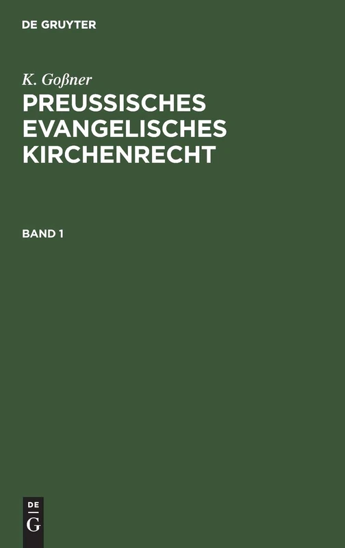 Preussisches evangelisches Kirchenrecht: Führer Durch Das Recht Der Landeskirche Der 9 Älteren Provinzen Insbesondere Für Geistliche ... Verwaltungsbeamte Und Juristen: 1