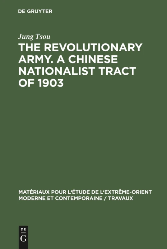The revolutionary army. A Chinese nationalist tract of 1903: 6 (Matériaux pour l'étude de l'Extrême-Orient moderne et contemporaine / Travaux, 6)