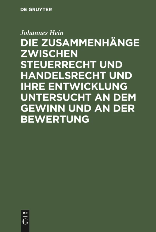 Die Zusammenhänge zwischen Steuerrecht und Handelsrecht und ihre Entwicklung untersucht an dem Gewinn und an der Bewertung: Eine Bilanzrechtliche Und ... Darstellung Mit Praktischen Beispielen - Image 1
