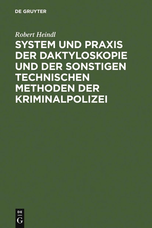 System Und PRAXIS Der Daktyloskopie Und Der Sonstigen Technischen Methoden Der Kriminalpolizei