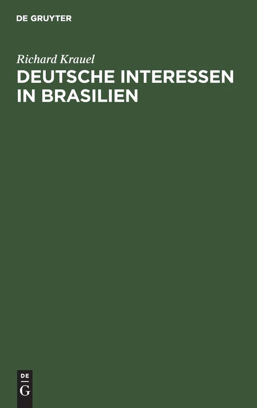 Deutsche Interessen in Brasilien: Vortrag Gehalten Am 9. Jan. 1900 in Der Abth. Hamburg Der Deutschen Kolonial-Gesellschaft