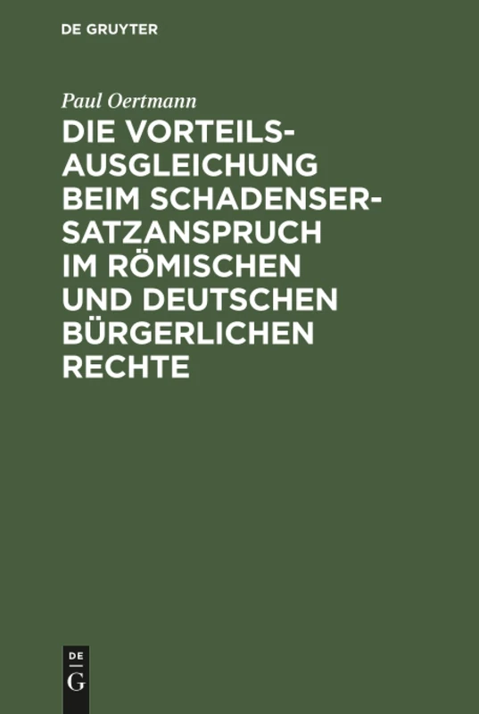 Die Vorteilsausgleichung beim Schadensersatzanspruch im römischen und deutschen bürgerlichen Rechte