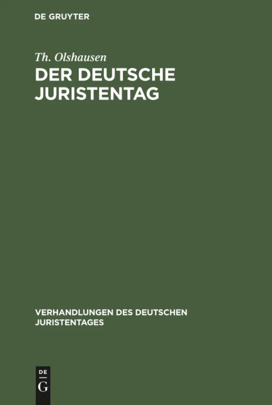 Der deutsche Juristentag: Sein Werden Und Wirken. Eine Festschrift Zum Fünfzigjährigen Jubiläum Des Deutschen Juristentages (Verhandlungen Des Deutschen Juristentages)