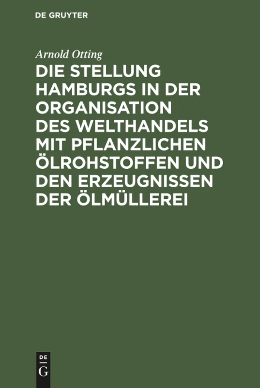 Die Stellung Hamburgs in der Organisation des Welthandels mit pflanzlichen Ölrohstoffen und den Erzeugnissen der Ölmüllerei - Image 1