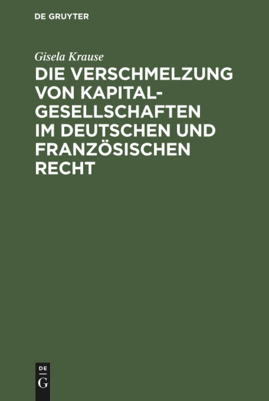 Die Verschmelzung von Kapitalgesellschaften im Deutschen und Französischen Recht