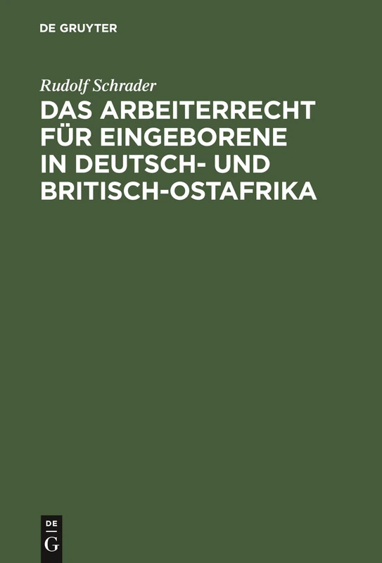 Das Arbeiterrecht für Eingeborene in Deutsch- und Britisch-Ostafrika