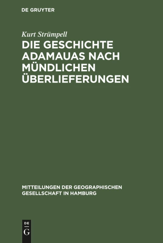 Die Geschichte Adamauas nach mündlichen Überlieferungen: 26 (Mitteilungen Der Geographischen Gesellschaft in Hamburg)