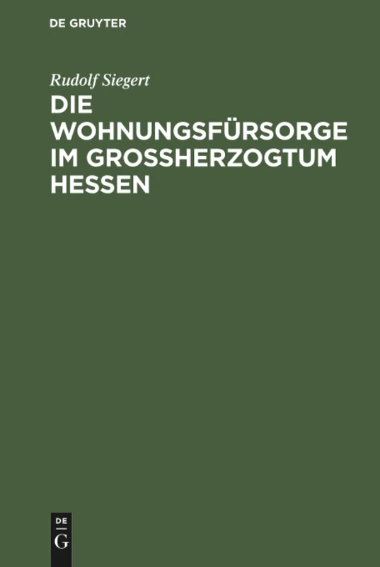 Die Wohnungsfürsorge im Grossherzogtum Hessen