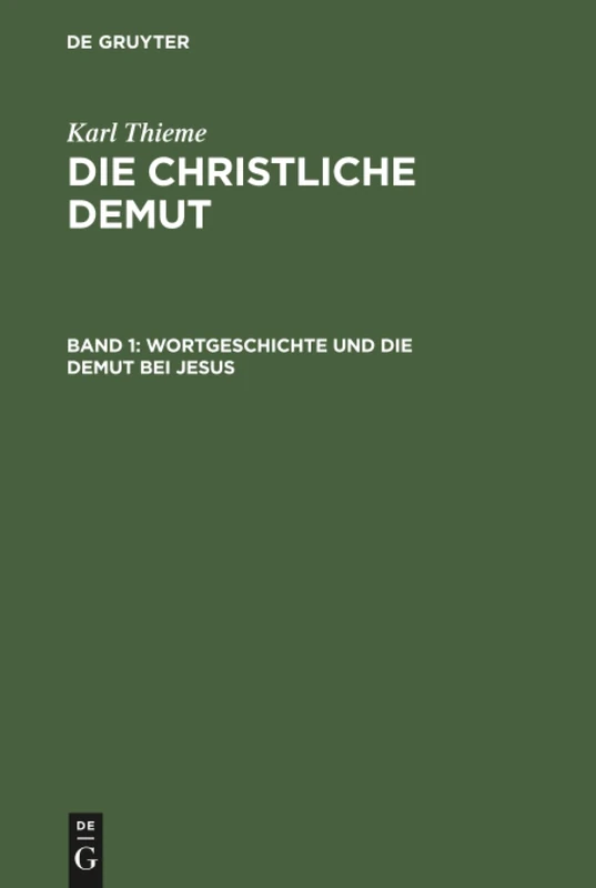 Die christliche Demut, Band 1, Wortgeschichte und die Demut bei Jesus