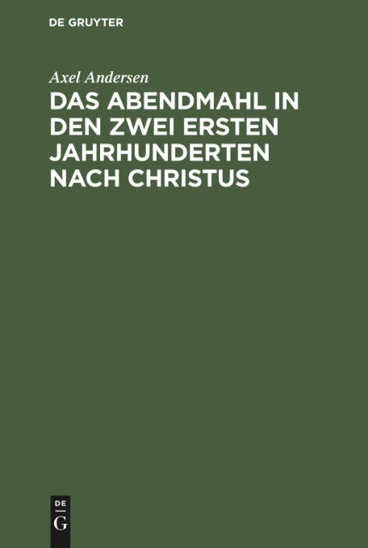 Das Abendmahl in den zwei ersten Jahrhunderten nach Christus